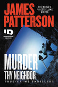 Murder Thy Neighbor (ID True Crime, 4) by James Patterson