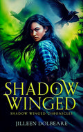 Shadow Winged: An Alaskan Folklore Urban Fantasy (The Shadow Winged Chronicles, 1) by Jilleen Dolbeare
