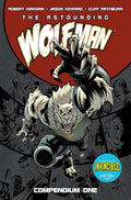 The Astounding Wolf-Man Compendium Vol. 1 (Invincible) by Robert Kirkman