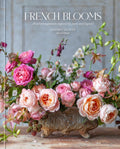 French Blooms: Floral Arrangements Inspired by Paris and Beyond by Sandra Sigman of Les Fleurs