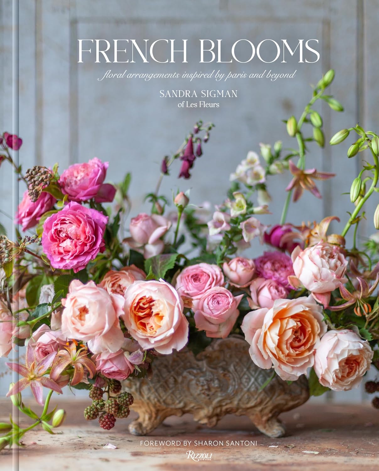 French Blooms: Floral Arrangements Inspired by Paris and Beyond by Sandra Sigman of Les Fleurs