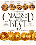 Obsessed with the Best: 100+ Methodically Perfected Recipes Based on 20+ Head-to-Head Tests – The Thoroughly Tested Guide to Roast Chicken, Pasta, Biscuits, and More by Ella Quittner