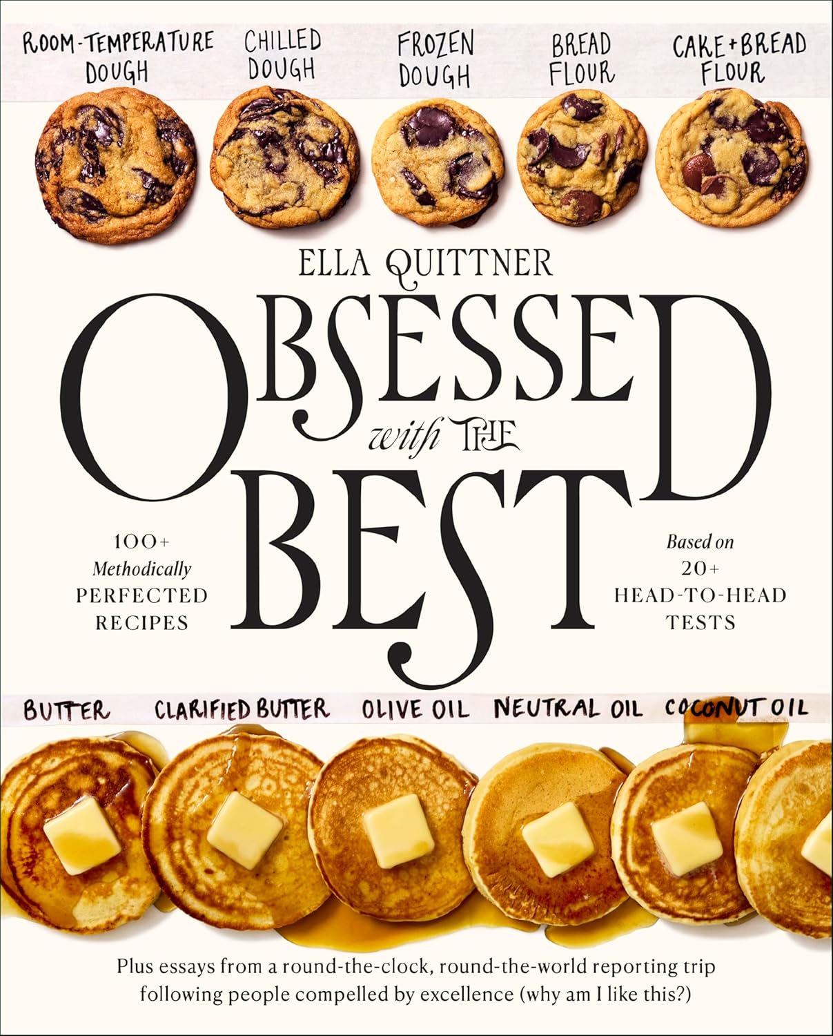 Obsessed with the Best: 100+ Methodically Perfected Recipes Based on 20+ Head-to-Head Tests – The Thoroughly Tested Guide to Roast Chicken, Pasta, Biscuits, and More by Ella Quittner