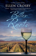 Bitter Roots (A Wine Country Mystery, 12) by Ellen Crosby