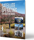 Satellite Operating for Amateur Radio – A Practical Guide to Working Satellites, Making Contacts, and Using Modern Digital Modes by ARRL Inc.