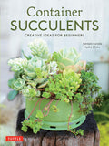Container Succulents: Creative Ideas for Beginners by Kentaro Kuroda