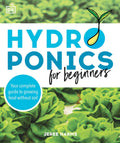 Hydroponics for Beginners: Your Complete Guide to Growing Food Without Soil by Jeree Harms