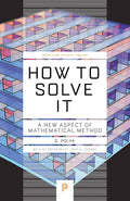 How to Solve It: A New Aspect of Mathematical Method (Princeton Science Library) by George Polya
