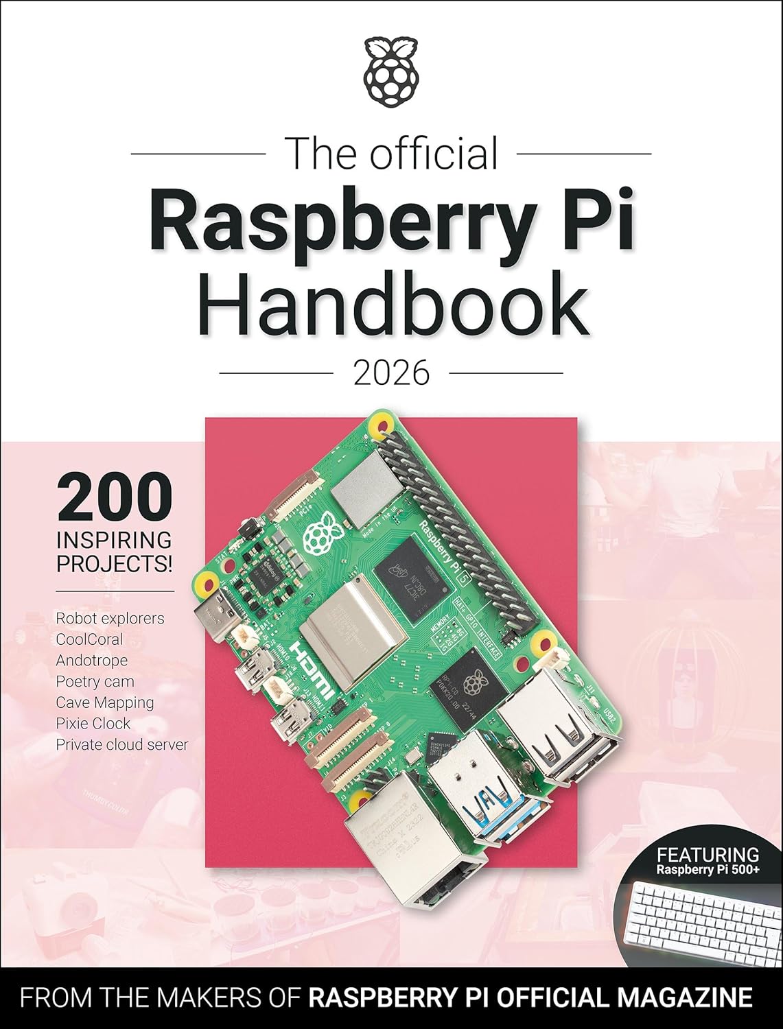 The Official Raspberry Pi Handbook 2026: Astounding projects with Raspberry Pi computers by The Makers of Raspberry Pi Official magazine