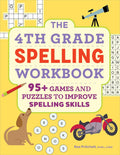 The 4th Grade Spelling Workbook: 95+ Games and Puzzles to Improve Spelling Skills by Rae Pritchett MEd CAGS