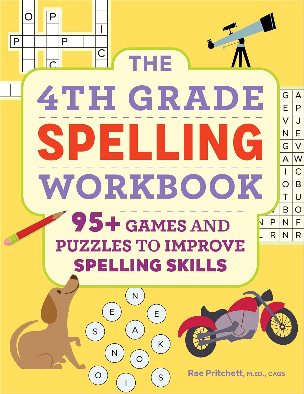 The 4th Grade Spelling Workbook: 95+ Games and Puzzles to Improve Spelling Skills by Rae Pritchett MEd CAGS