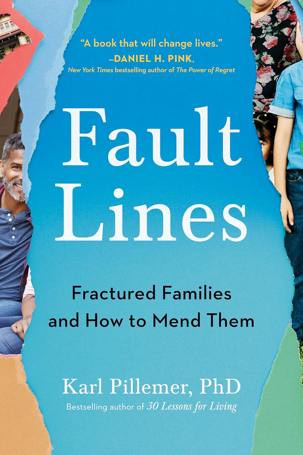 Fault Lines: Fractured Families and How to Mend Them by Karl Pillemer Ph.D.