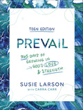 Prevail Teen Edition: 365 Days of Growing in God's Love and Strength – A Daily Devotional for Young Christian Women Ages 13-19 by Susie Larson