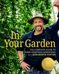 In Your Garden: The Complete Guide to Home Vegetable Gardening with Jean-Martin Fortier by Jean-Martin Fortier