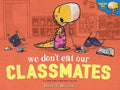We Don't Eat Our Classmates: A Penelope Rex Book by Ryan Higgins