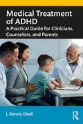 Medical Treatment of ADHD by J. Dennis Odell