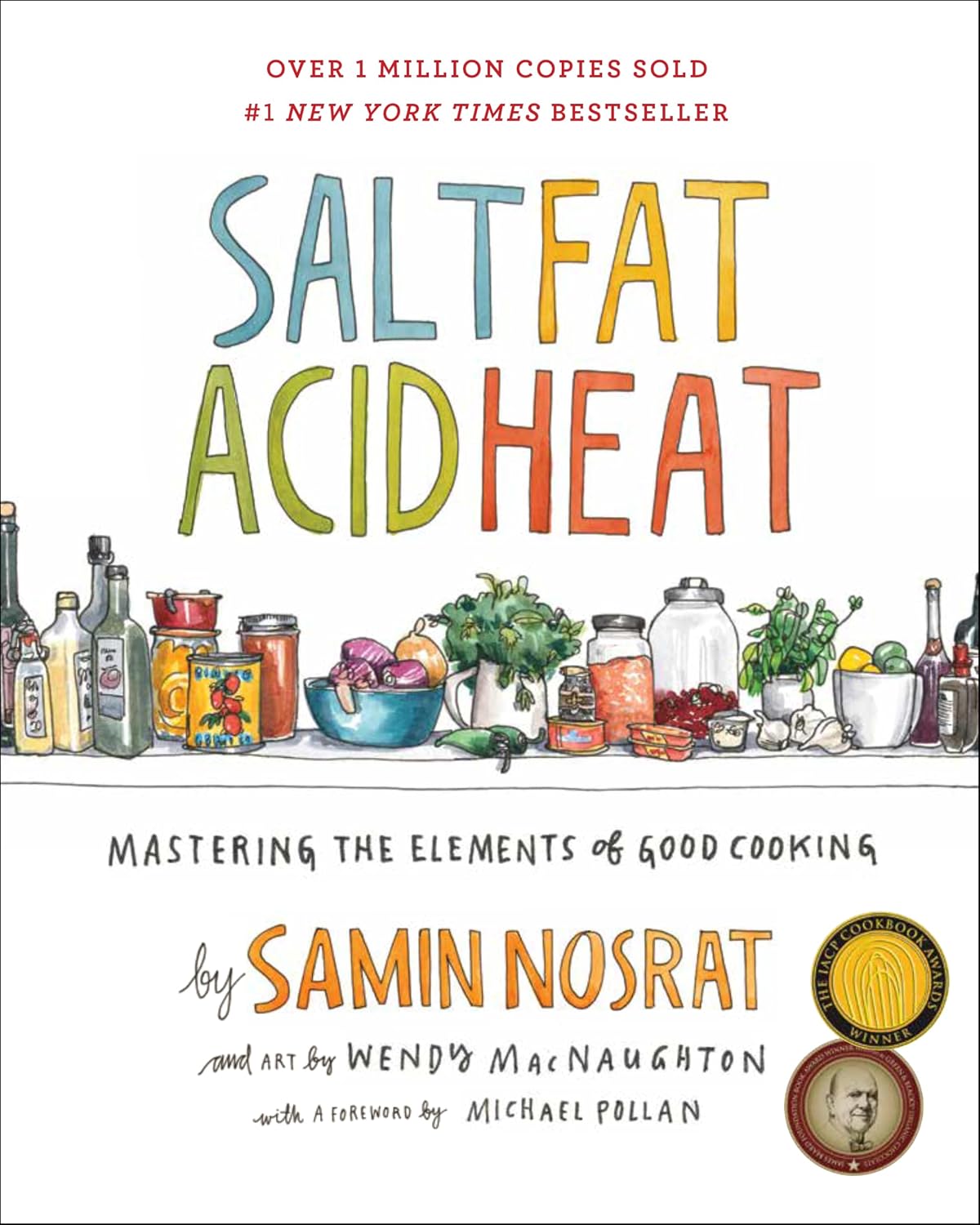 Salt, Fat, Acid, Heat: Mastering the Elements of Good Cooking by Samin Nosrat