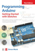 Programming Arduino: Getting Started with Sketches, Third Edition by MONK