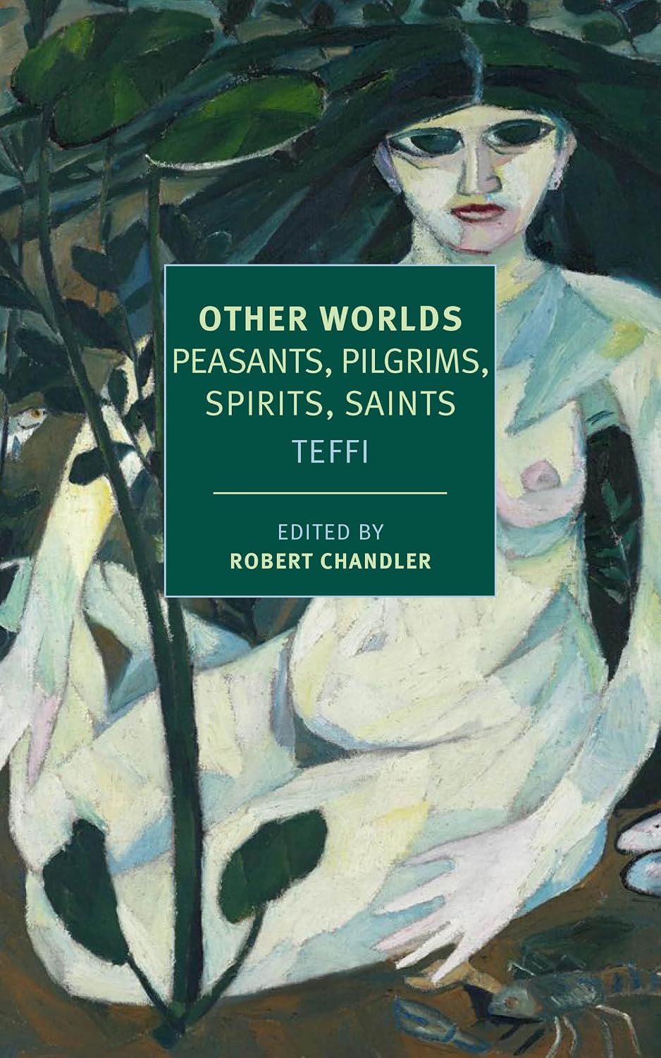 Other Worlds: Peasants, Pilgrims, Spirits, Saints (New York Review Books Classics) by Teffi
