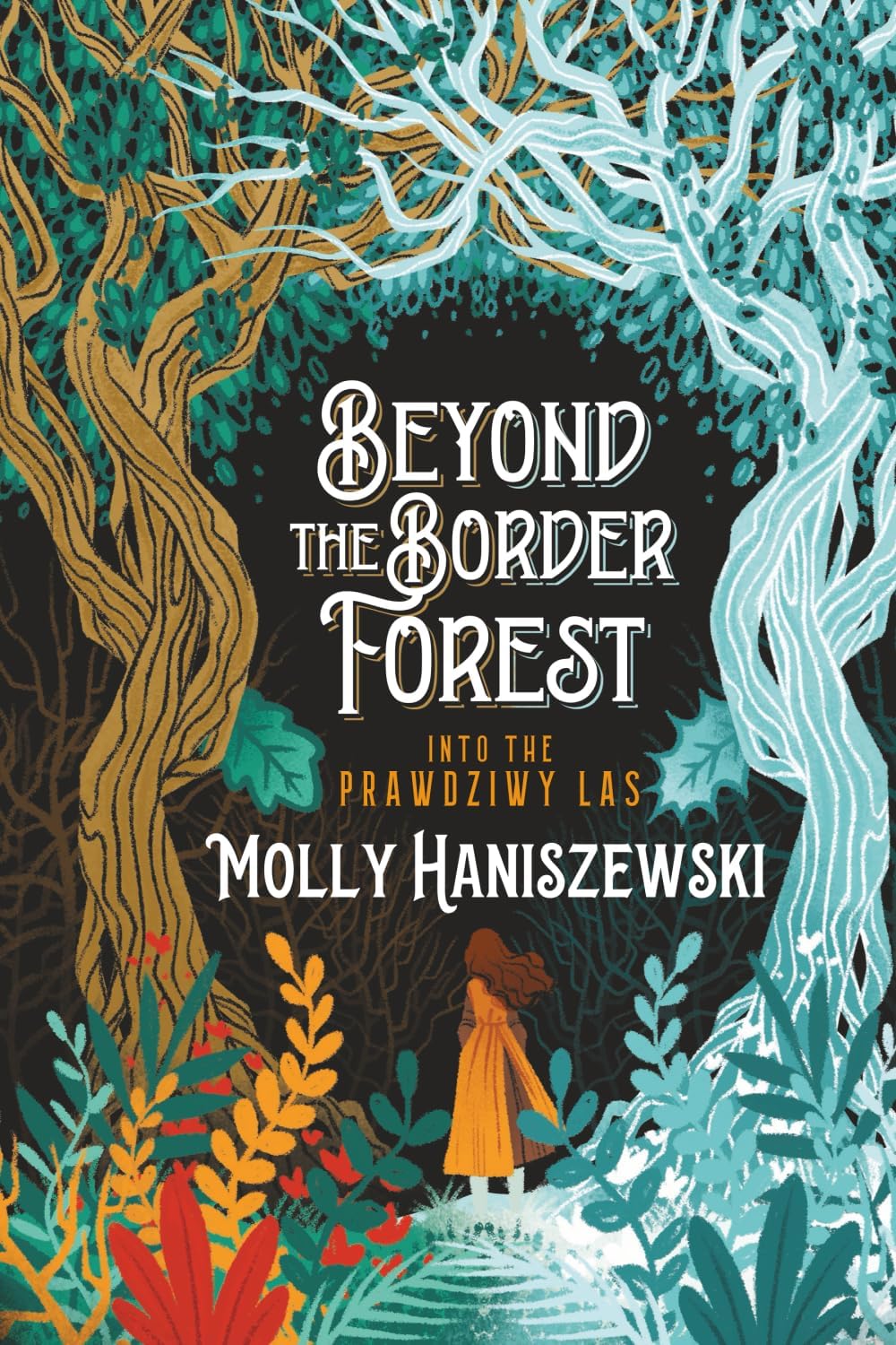 Beyond the Border Forest: Into the Prawdziwy Las (The Immortal Seasons Cycle) by Molly Haniszewski