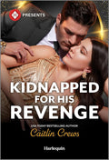 Kidnapped for His Revenge: A Second Chance Billionaire Contemporary Romance (Work Wives to Billionaires' Wives, 4) by Caitlin Crews