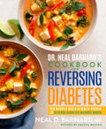 Dr. Neal Barnard's Cookbook for Reversing Diabetes: 150 Recipes Scientifically Proven to Reverse Diabetes Without Drugs by Neal Barnard