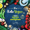 The Keto Vegan: 101 Low-Carb Recipes For A 100% Plant-Based Ketogenic Diet (Recipe-Only Edition) (Vegetarian Weight Loss Cookbook) by Lydia Miller