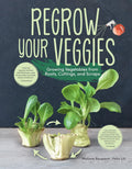 Regrow Your Veggies: Growing Vegetables from Roots, Cuttings, and Scraps (CompanionHouse Books) Sustainable Tips, Troubleshooting, & Directions for Lettuce, Potatoes, Ginger, Scallions, Mango, & More by Melissa Raupach