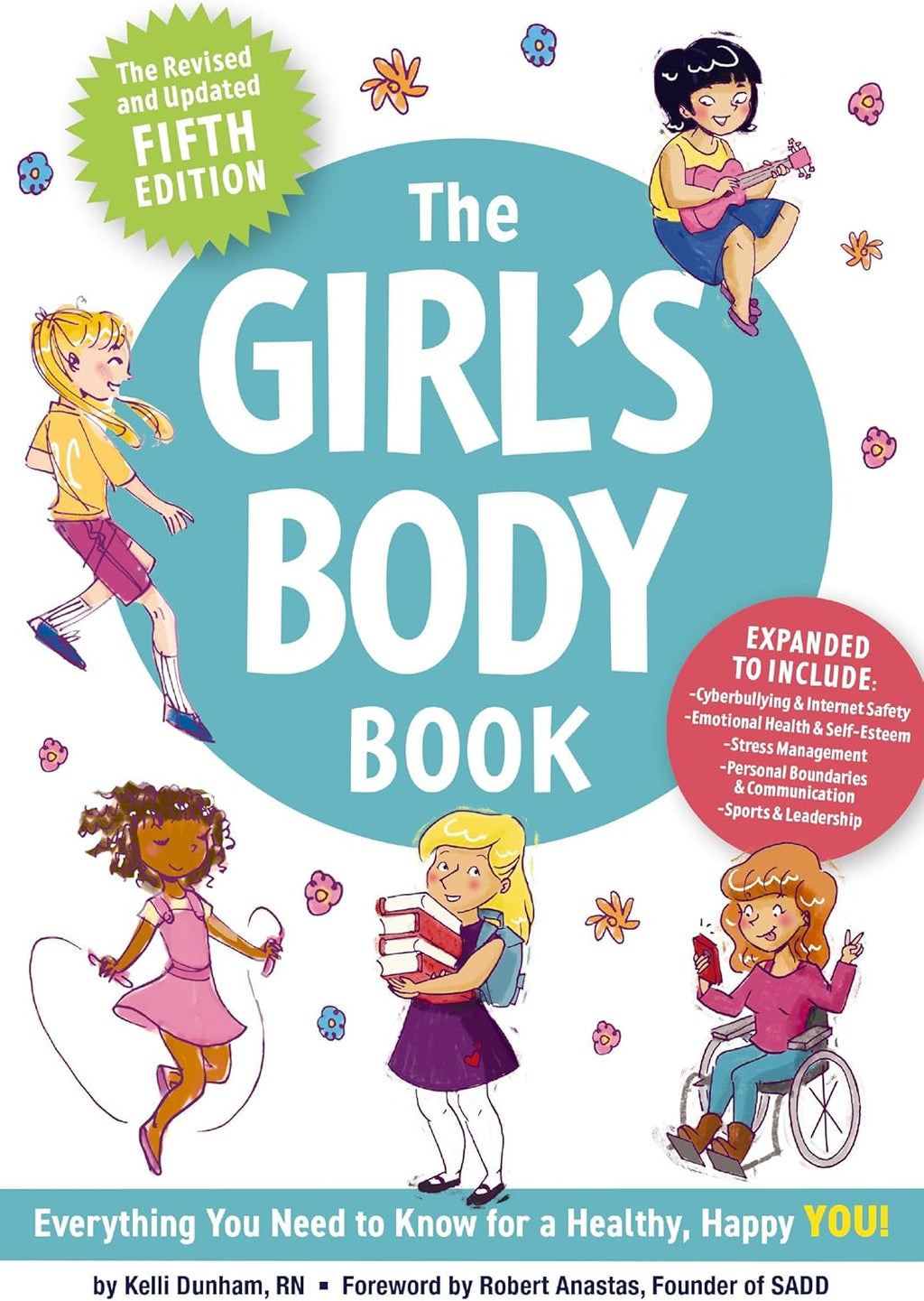 The Girl's Body Book (Fifth Edition): Everything You Need to Know for a Healthy, Happy YOU! (Boys & Girls Body Books) by Kelli Dunham