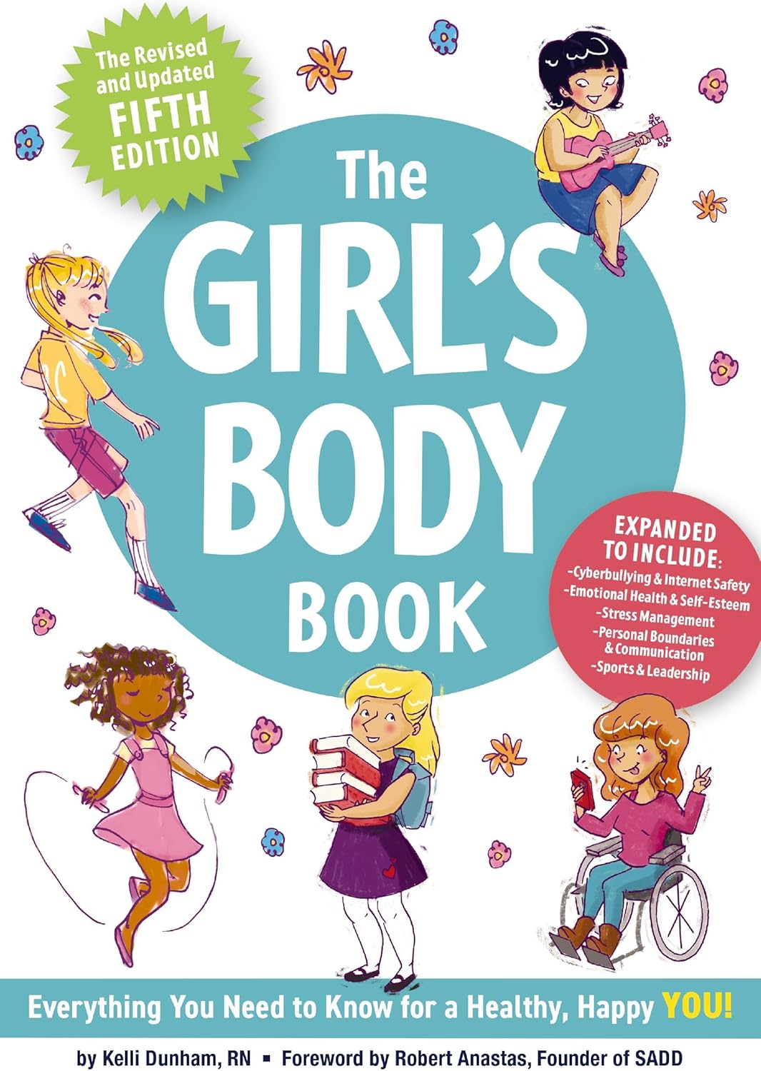 The Girl's Body Book (Fifth Edition): Everything You Need to Know for a Healthy, Happy YOU! (Boys & Girls Body Books) by Kelli Dunham