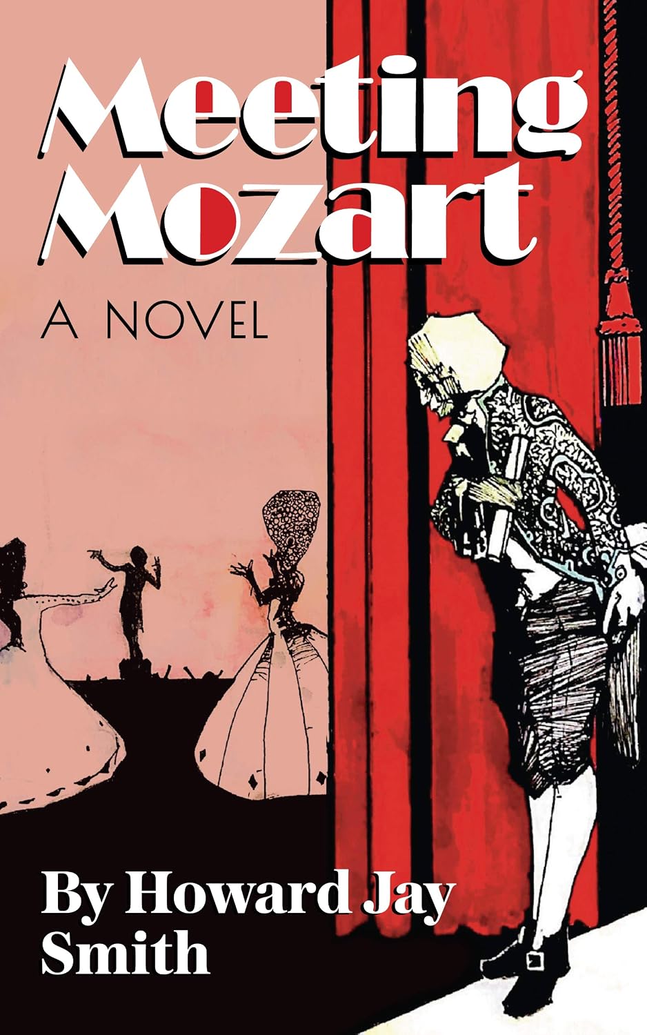 Meeting Mozart: A Novel Drawn From the Secret Diaries of Lorenzo Da Ponte by Howard Jay Smith