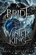 A Bride for the Winter King: A Dark Romantasy (Curse of the Fae) by Anya J Cosgrove
