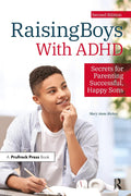 Raising Boys With ADHD: Secrets for Parenting Successful, Happy Sons by Mary Anne Richey