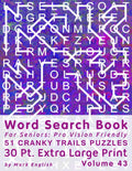 Word Search Book For Seniors: Pro Vision Friendly, 51 Cranky Trails Puzzles, 30 Pt. Extra Large Print, Vol. 43 (Easy Vision Fit Mind Word Search) by Mark English