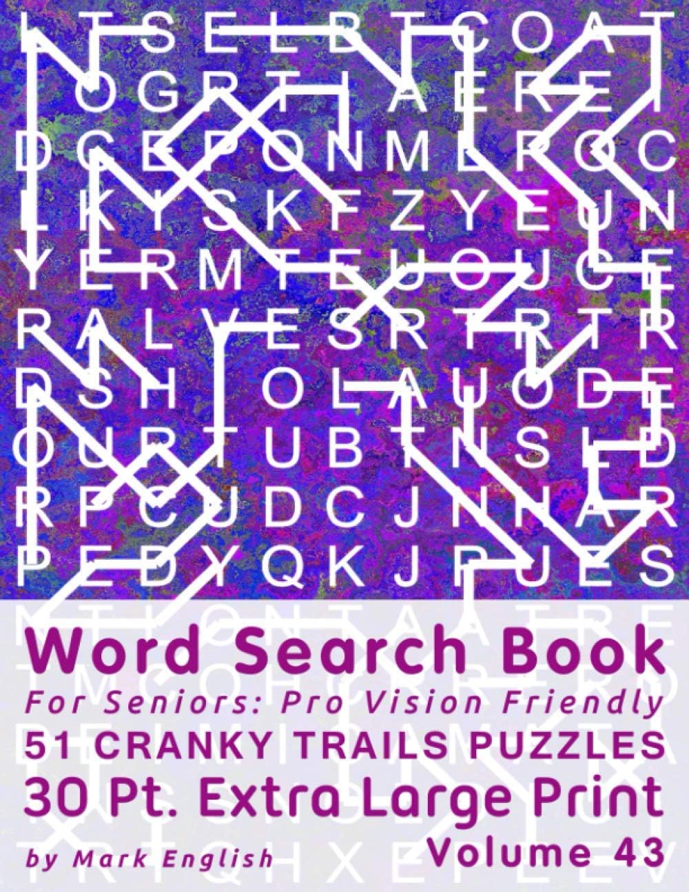 Word Search Book For Seniors: Pro Vision Friendly, 51 Cranky Trails Puzzles, 30 Pt. Extra Large Print, Vol. 43 (Easy Vision Fit Mind Word Search) by Mark English