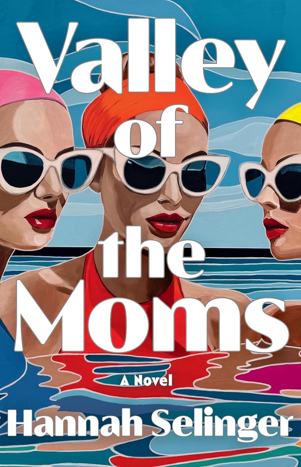 Valley of the Moms: A Novel by Hannah Selinger