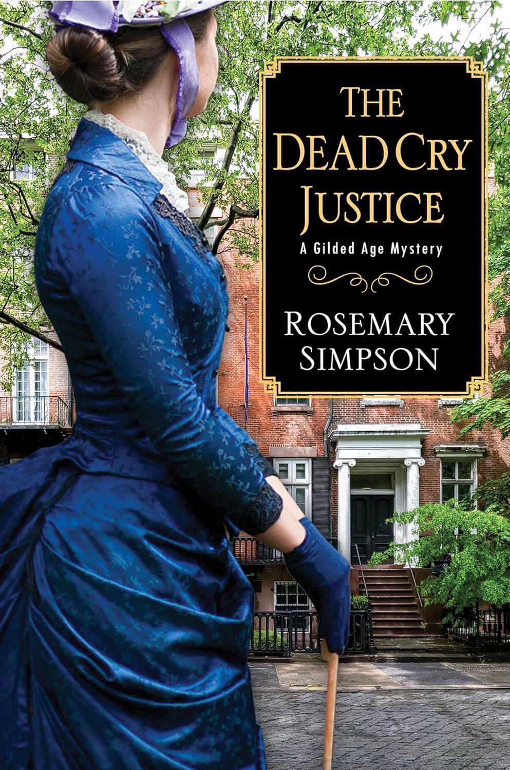 The Dead Cry Justice (A Gilded Age Mystery) by Rosemary Simpson