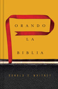 Orando la Biblia | Praying the Bible (Spanish Edition) by Donald S. Whitney