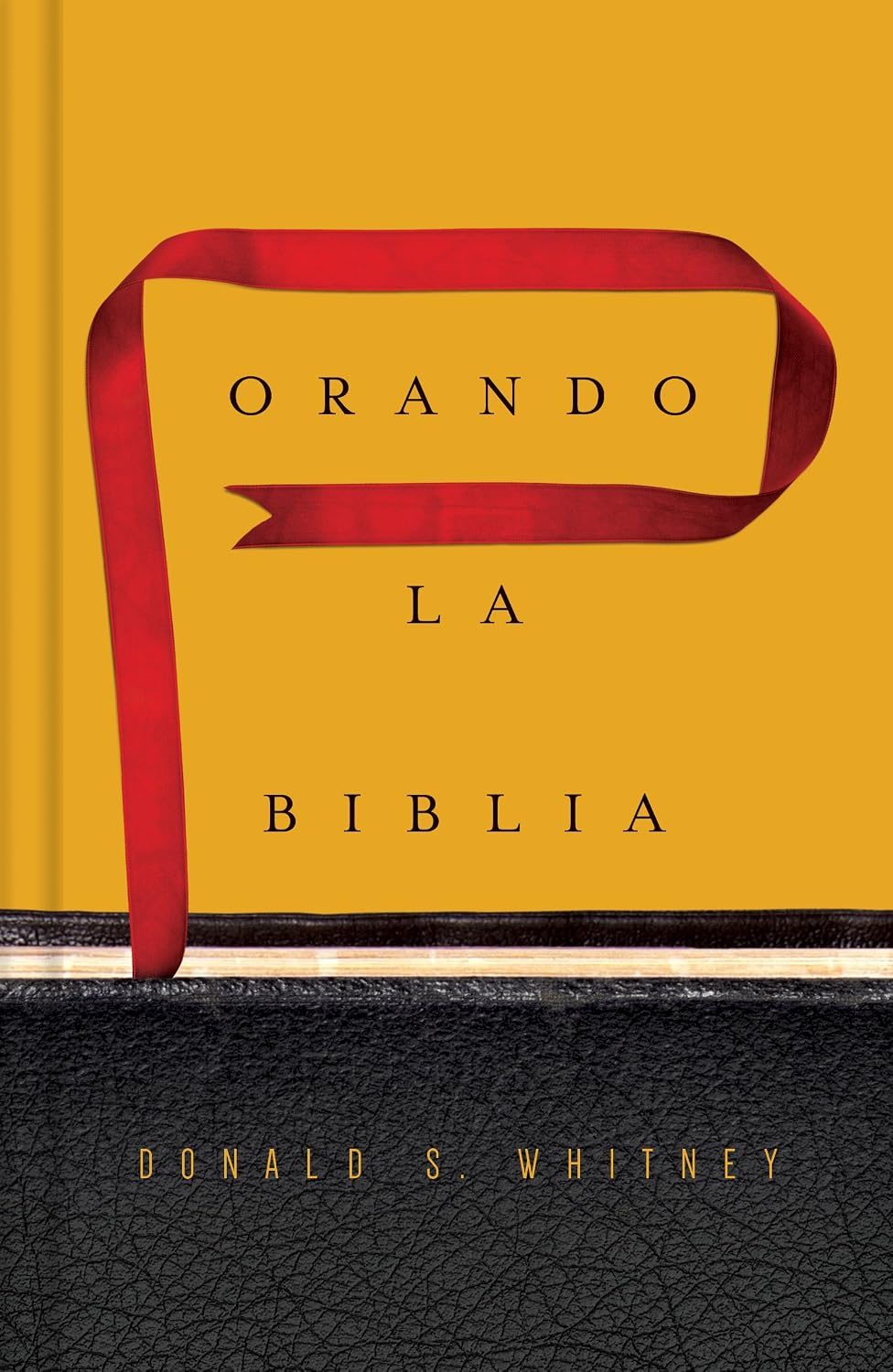 Orando la Biblia | Praying the Bible (Spanish Edition) by Donald S. Whitney