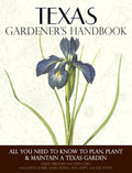Texas Gardener's Handbook: All You Need to Know to Plan, Plant & Maintain a Texas Garden by Dale Groom