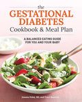 The Gestational Diabetes Cookbook & Meal Plan: A Balanced Eating Guide for You and Your Baby by Traci Houston