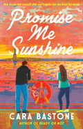 Promise Me Sunshine: A Hearts of New York Novel by Cara Bastone