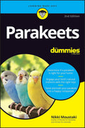 Parakeets For Dummies (For Dummies (Pets)) by Nikki Moustaki