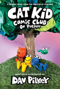 Cat Kid Comic Club: On Purpose: A Graphic Novel (Cat Kid Comic Club #3): From the Creator of Dog Man (3) by Dav Pilkey