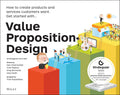 Value Proposition Design: How to Create Products and Services Customers Want by Alexander Osterwalder
