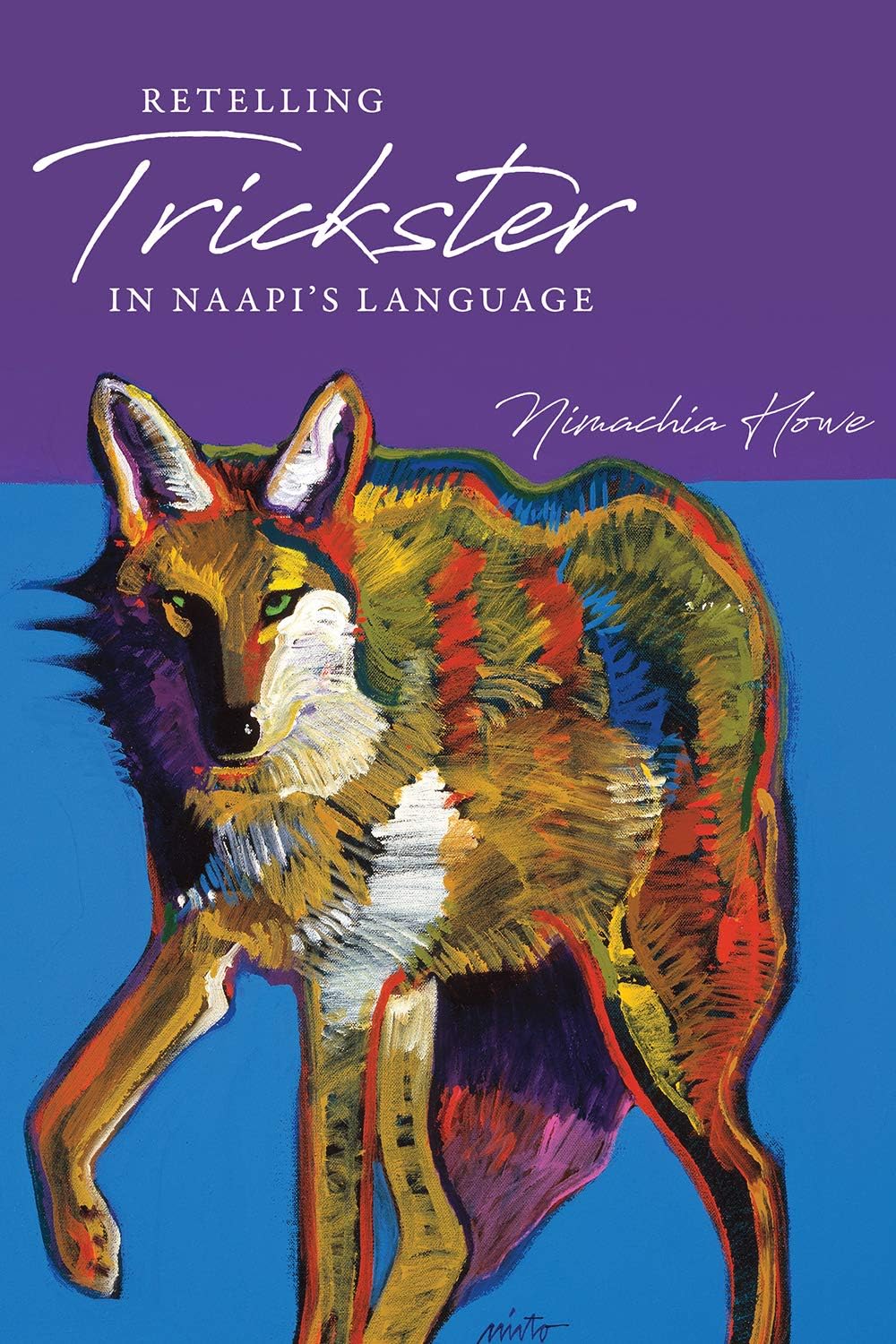 Retelling Trickster in Naapi’s Language by Nimachia Howe