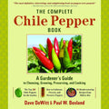 The Complete Chile Pepper Book: A Gardener's Guide to Choosing, Growing, Preserving, and Cooking by Dave Dewitt