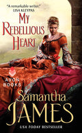 My Rebellious Heart: A Classic Medieval Enemies-to-Lovers Romance – When a Princess and Earl's Hatred Becomes Passion by Samantha James