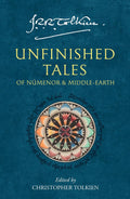 Unfinished Tales: of Numenor and Middle-earth by J. R. R. Tolkien
