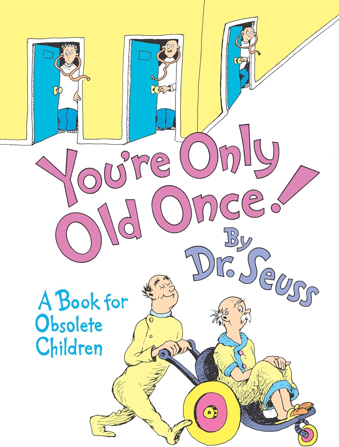 You're Only Old Once!: A Book for Obsolete Children by Dr. Seuss